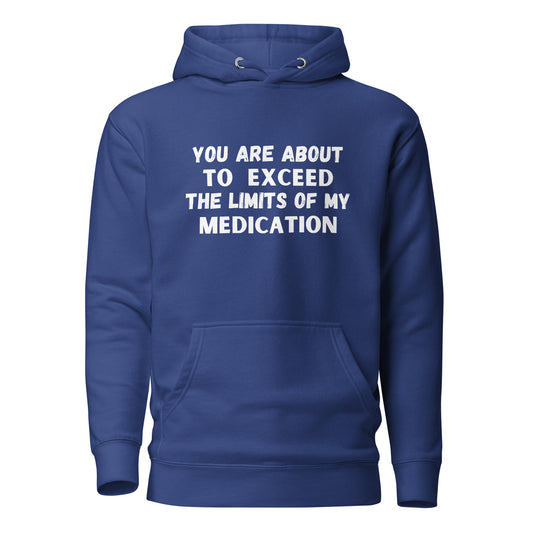 'Limits of my Medication' Unisex Hoodie